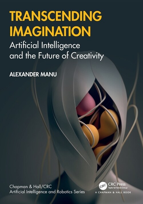 Transcending Imagination : Artificial Intelligence and the Future of Creativity (Paperback)