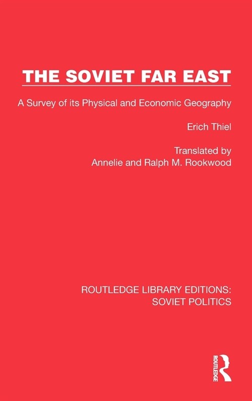 The Soviet Far East : A Survey of its Physical and Economic Geography (Hardcover)