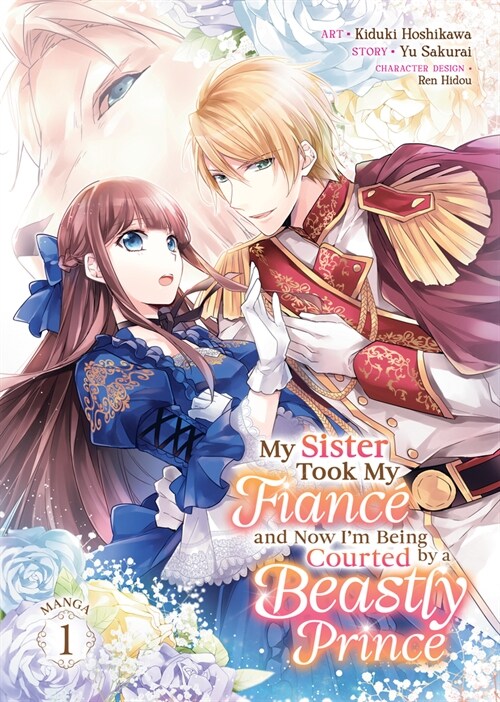 My Sister Took My Fianc?and Now Im Being Courted by a Beastly Prince (Manga) Vol. 1 (Paperback)