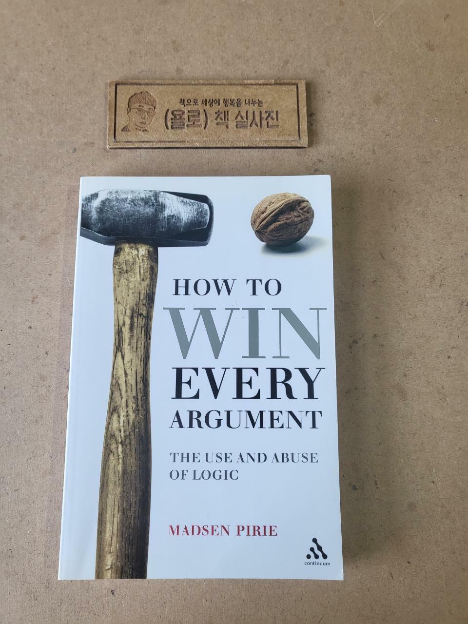 [중고] How to Win Every Argument: The Use and Abuse of Logic (Paperback)