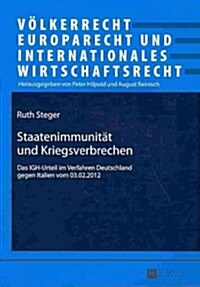 Staatenimmunitaet Und Kriegsverbrechen: Das Igh-Urteil Im Verfahren Deutschland Gegen Italien Vom 03.02.2012 (Paperback)