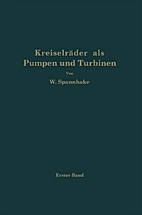 Kreiselr?er ALS Pumpen Und Turbinen: Erster Band Grundlagen Und Grundz?e (Paperback, Softcover Repri)