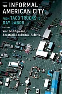 The Informal American City: Beyond Taco Trucks and Day Labor (Paperback)