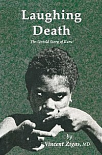Laughing Death: The Untold Story of Kuru (Paperback, Softcover Repri)