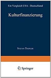 Kulturfinanzierung : Ein Vergleich USA -- Deutschland (Paperback)