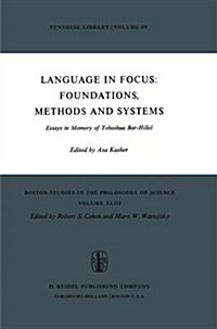 Language in Focus: Foundations, Methods and Systems: Essays in Memory of Yehoshua Bar-Hillel (Paperback, 1976)