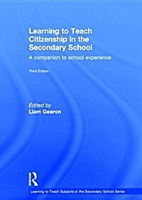 Learning to Teach Citizenship in the Secondary School : A companion to school experience (Hardcover, 3 ed)