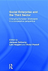 Social Enterprise and the Third Sector : Changing European Landscapes in a Comparative Perspective (Hardcover)