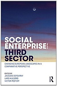 Social Enterprise and the Third Sector : Changing European Landscapes in a Comparative Perspective (Paperback)