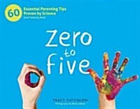 Zero to Five: 70 Essential Parenting Tips Based on Science (and What Iave Learned So Far) (Spiral)