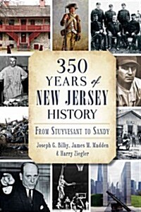 350 Years of New Jersey History: From Stuyvesant to Sandy (Paperback)