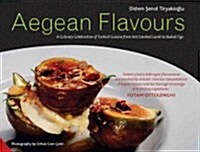 Aegean Flavours: A Culinary Celebration of Turkish Cuisine from Hot Smoked Lamb to Baked Figs (Hardcover)