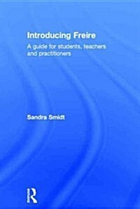 Introducing Freire : A Guide for Students, Teachers and Practitioners (Hardcover)