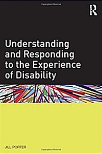 Understanding and Responding to the Experience of Disability (Hardcover)