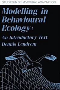 Modelling in Behavioural Ecology: An Introductory Text (Paperback)