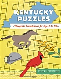 Kentucky Puzzles: Bluegrass Brainteasers for Ages 6 to 106 (Paperback)