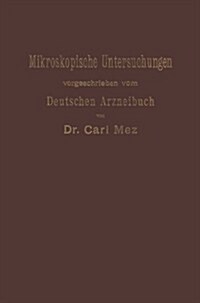 Mikroskopische Untersuchungen: Leitfaden F? Das Mikroskopisch -Pharmakognostische Praktikum an Hochschulen Und F? Den Selbstunterricht (Paperback, Softcover Repri)