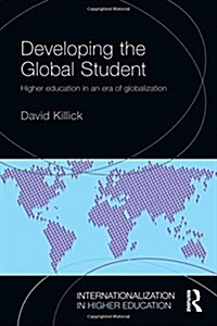 Developing the Global Student : Higher Education in an Era of Globalization (Hardcover)