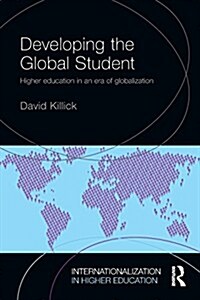 Developing the Global Student : Higher Education in an Era of Globalization (Paperback)