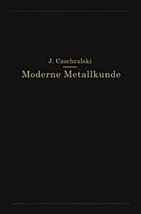Moderne Metallkunde in Theorie Und Praxis (Paperback, Softcover Repri)