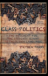 Class Politics: The Movement for the Students Right to Their Own Language (2e) (Hardcover, Revised)