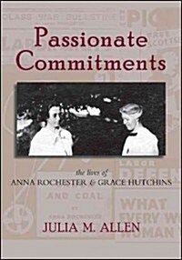 Passionate Commitments: The Lives of Anna Rochester and Grace Hutchins (Paperback)