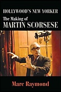 Hollywoods New Yorker: The Making of Martin Scorsese (Paperback)