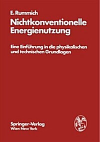 Nichtkonventionelle Energienutzung: Eine Einf?rung in Die Physikalischen Und Technischen Grundlagen (Paperback, Softcover Repri)