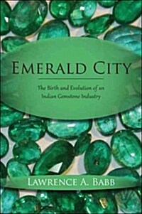 Emerald City: The Birth and Evolution of an Indian Gemstone Industry (Paperback)