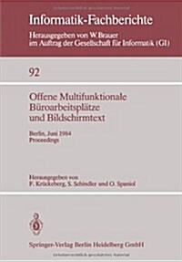 Offene Multifunktionale B?oarbeitspl?ze Und Bildschirmtext: Berlin, 25.-29. Juni 1984 Proceedings (Paperback)