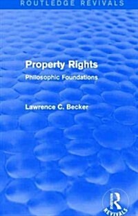 Property Rights (Routledge Revivals) : Philosophic Foundations (Hardcover)