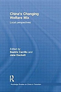 Chinas Changing Welfare Mix : Local Perspectives (Paperback)