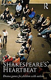 Shakespeares Heartbeat : Drama Games for Children with Autism (Paperback)