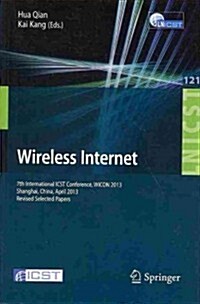 Wireless Internet: 7th International Icst Conference, Wicon 2013, Shanghai, China, April 11-12, 2013, Revised Selected Papers (Paperback, 2013)