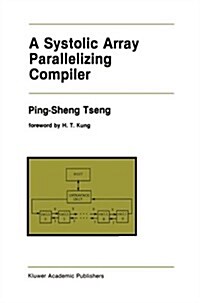 A Systolic Array Parallelizing Compiler (Paperback, Softcover Repri)