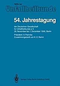 54. Jahrestagung: Der Deutschen Gesellschaft F? Unfallheilkunde E.V., 28. November Bis 1. Dezember 1990, Berlin (Paperback)