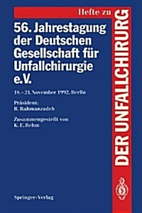 56. Jahrestagung Der Deutschen Gesellschaft F? Unfallchirurgie E.V.: 18.-21. November 1992, Berlin (Paperback)