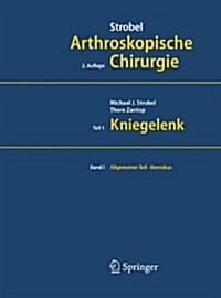 Strobel Arthroskopische Chirurgie: Teil I: Kniegelenk (Hardcover, 2, 2. Aufl. 2014)