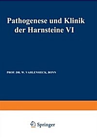 Pathogenese Und Klinik Der Harnsteine VI: 6. Symposium in Bonn Vom 13.-15. 4. 1978 (Paperback, Softcover Repri)