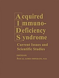 Acquired Immunodeficiency Syndrome: Current Issues and Scientific Studies (Paperback, Softcover Repri)