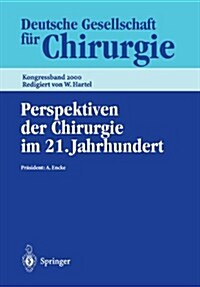 Perspektiven Der Chirurgie Im 21. Jahrhundert: 117. Kongress Der Deutschen Gesellschaft F? Chirurgie, 2.-6. Mai 2000, Berlin (Paperback)