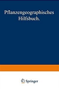 Pflanzengeographisches Hilfsbuch: Zugleich Ein Botanischer F?rer Durch Die Landschaft (Paperback, Softcover Repri)