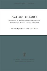 Action Theory: Proceedings of the Winnipeg Conference on Human Action, Held at Winnipeg, Manitoba, Canada, 9-11 May 1975 (Paperback, Softcover Repri)