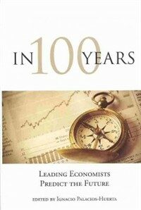 In 100 years : leading economists predict the future