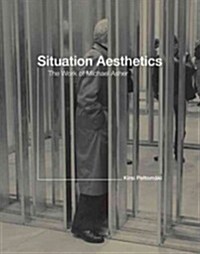 Situation Aesthetics: The Work of Michael Asher (Paperback)