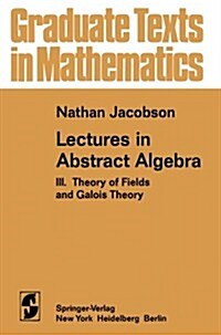Lectures in Abstract Algebra: III. Theory of Fields and Galois Theory (Paperback, Softcover Repri)