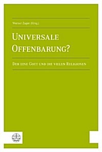 Universale Offenbarung?: Der Eine Gott Und Die Vielen Religionen (Paperback)