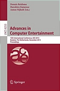 Advances in Computer Entertainment: 10th International Conference, Ace 2013, Boekelo, the Netherlands, November 12-15, 2013. Proceedings (Paperback, 2013)