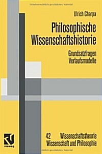 Philosophische Wissenschaftshistorie: Grundsatzfragen / Verlaufsmodelle (Paperback, Softcover Repri)