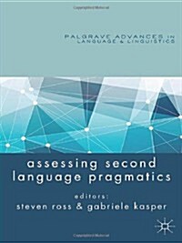 Assessing Second Language Pragmatics (Hardcover)